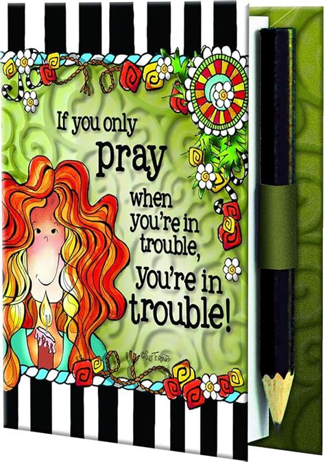 If You Only Pray When Youre In Trouble Youre In Trouble