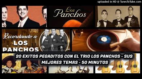 20 Exitos De Oro Con Lo Mejor De Los Panchos Epoca De Oro 50 Minutos Youtube