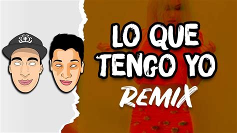 Lo Que Tengo Yo Remix Vacilón La Union Del Mix Lali Youtube