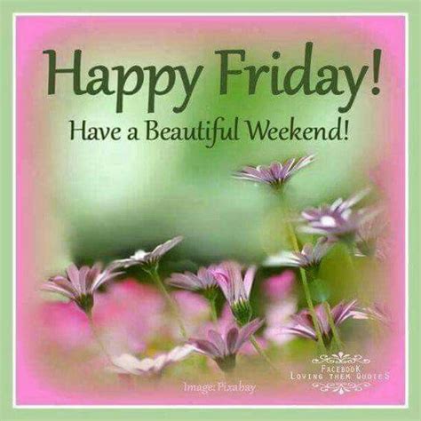 Happy Friday Beautiful Weekend Pictures Photos And Images For