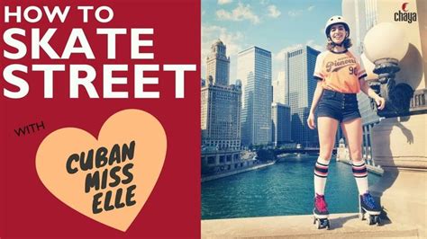 How To Skate Street With Cuban Miss Elle Chaya Skates Skate Street