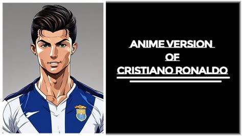 Anime Version Of Cristiano Ronaldo 😍🤩 Must Watch Youtube