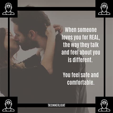 when someone loves you for real the way they talk and feel about you is different you feel s