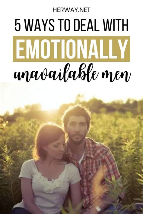 5 ways to deal with emotionally unavailable men in 2022 emotionally unavailable men