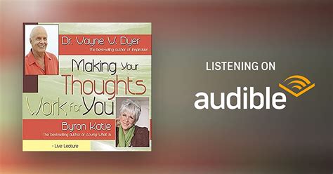 Making Your Thoughts Work For You By Dr Wayne W Dyer Byron Katie