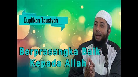 Berprasangka Baik Kepada Allah Ustadz Dr Khalid Basalamah Youtube