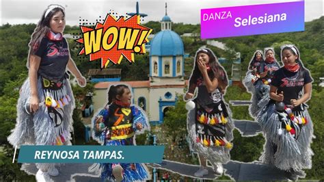 Danza Selesiana Reynosa Tamps Youtube