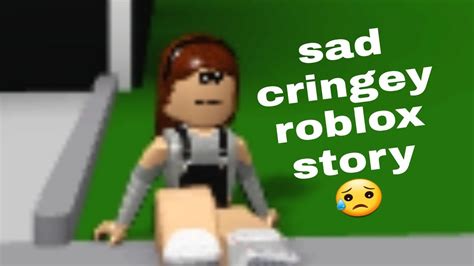 Sad Cringey Roblox Story Youtube