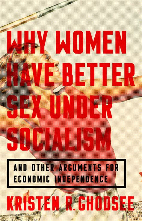 my review of”why women have better sex under socialism” kristen r ghodsee lipstick socialist