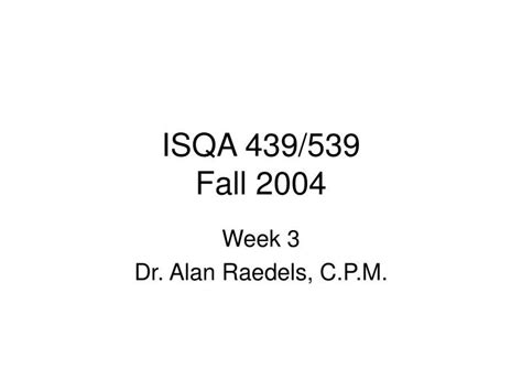Ppt Isqa 439539 Fall 2004 Powerpoint Presentation Free Download