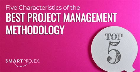 Five Characteristics Of The Best Project Management Methodology Our