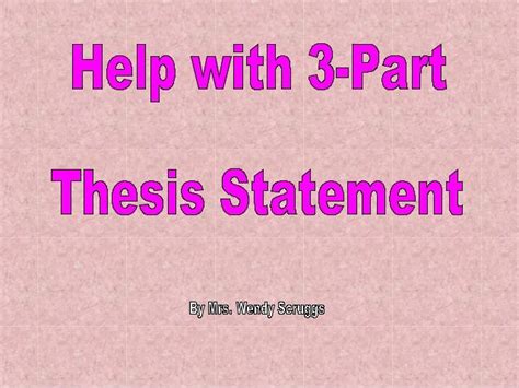 How To Write A Three Part Thesis Statement By Mrs Scruggs Thesis