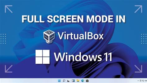 Windows 11 Full Screen Mode In Virtual Box Virtual Box Full Screen