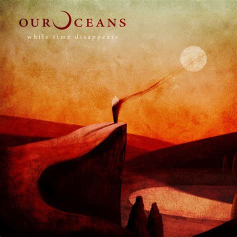 Review Our Oceans While Time Disappears Metal Wani