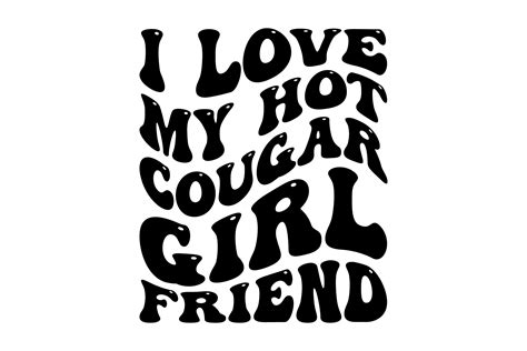 I Love My Hot Cougar Girlfriend Graphic By Vintage · Creative Fabrica