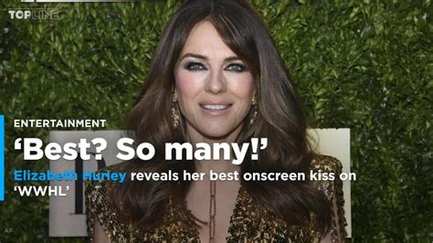 Elizabeth Hurley Says Matthew Mcconaughey Is Her Best Onscreen Kiss