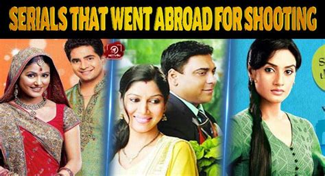 Top 10 Hindi Serials That Went Abroad For Shooting Latest Articles