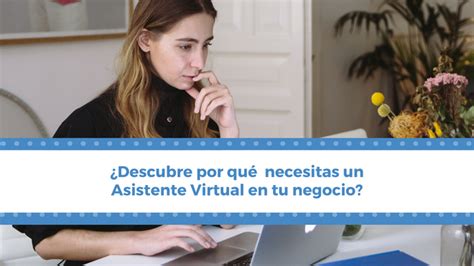 Descubre por qué necesitas un Asistente Virtual en tu negocio Asistente Virtual
