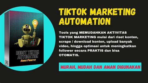 Robot Tiktok Marketing Automation Tools Yang Memudahkan Aktivitas Anda