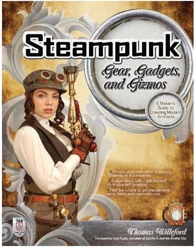 Create Your Own Steampunk Gear Gadgets And Gizmos Steampunk Gadgets
