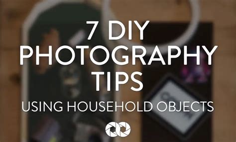 7 Diy Photography Tips Using Household Objects Sya