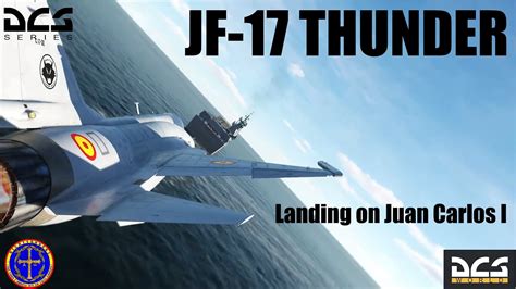 Jf 17 Thunder Landing On Juan Carlos I Carrier Dcs Youtube