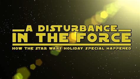 A Disturbance In The Force Trailer Look Back To The Star Wars Holiday