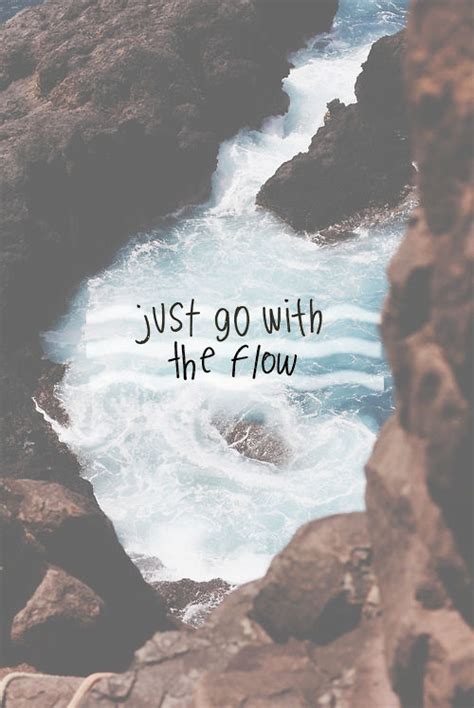 Just Go With The Flow Pictures Photos And Images For Facebook Tumblr