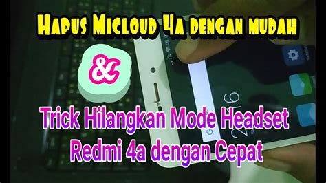 Hapus micloud redmi 5 plus. Hapus Micloud 4a dengan mudah & Trick Hapus Mode Headset dengan cepat !!! - YouTube