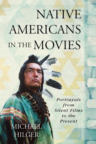 Native Americans In The Movies Portrayals From Silent Films To The Present