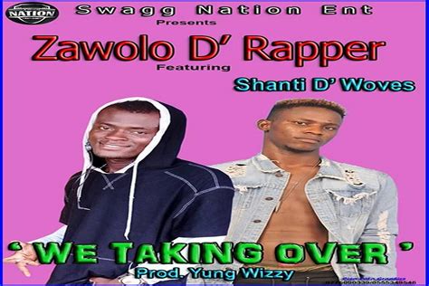 Zawolo D Rapper Ft Shanti D Woves Rapper We Taking Over Prodyung