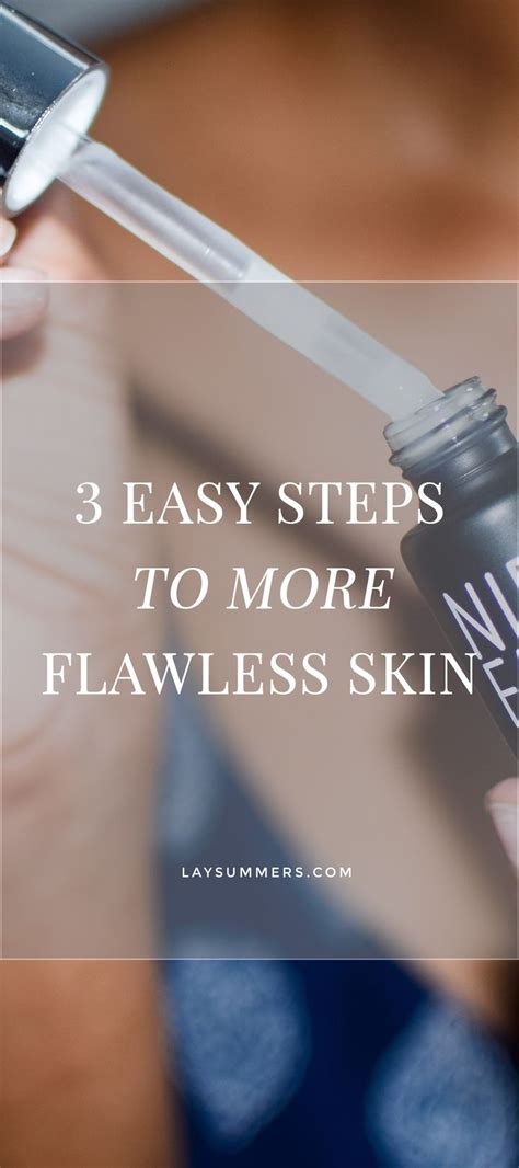 3 Easy Steps To More Flawless Skin LAY SUMMERS Flawless Skin