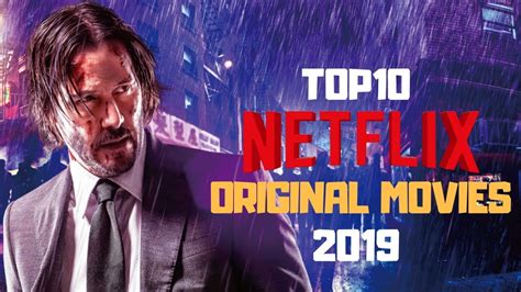 Top 10 New Netflix Original Movies To Watch Now 2019 Youtube