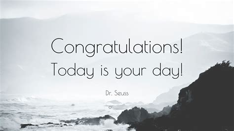 Dr Seuss Quote Congratulations Today Is Your Day 12
