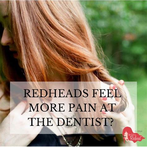 Redheads Feel More Pain At The Dentist Redheads Natural Redhead Redhead Facts