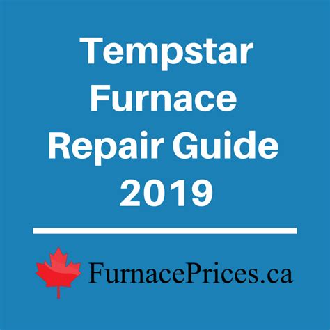 For more details of the products made by each brand, see our hvac reviews of individual models, top models lists and more. Tempstar Furnace Repair Guide 2019 | FurnacePrices.ca