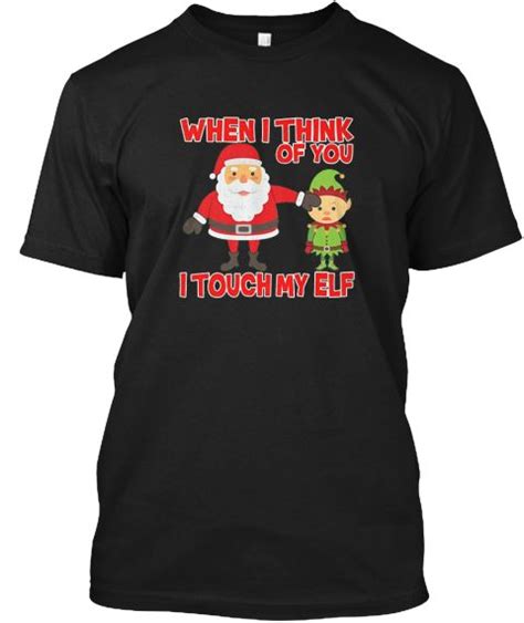 Pin On When I Think About You I Touch My Elf Shirt