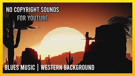 Find the perfect track in our library. 🎵 FREE COPYRIGHT Blues Music 🎷 Western Background Music 🏜 No Copyright Sound For YouTube - YouTube