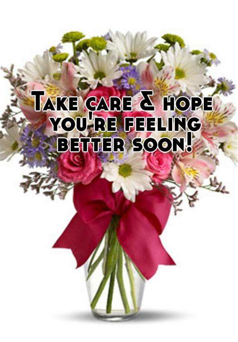 Take Care And Hope Youre Feeling Better Soon