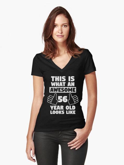 Aweseome 56 Year Old 56th Birthday T Fitted V Neck T Shirt By Davdmark Shirts Birthday