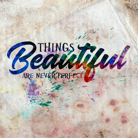 Beautiful Things Are Never Perfect | Typography Inspirational Art Quote