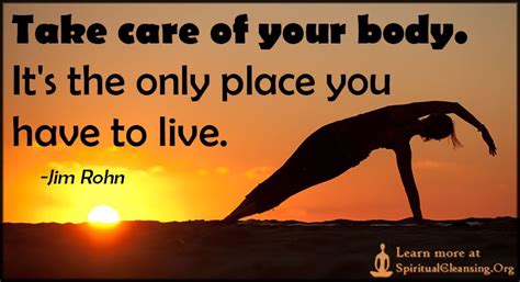 Take Care Of Your Body It’s The Only Place You Have To Live Spiritualcleansing Love