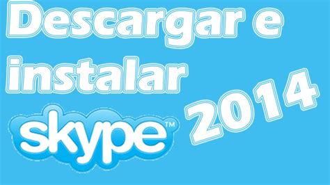 Get skype, free messaging and video chat app. Descargar e instalar Skype 2014 para PC HD (windows xp ...