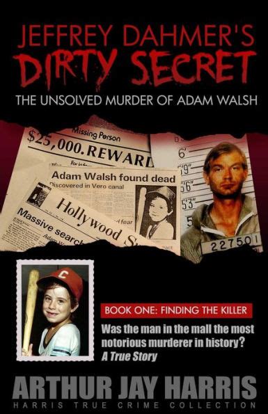 The Unsolved Murder Of Adam Walsh Book One Finding The Killer Did