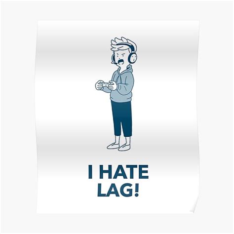 gamer i hate lag poster by thetech2 redbubble