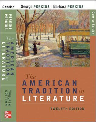 The American Tradition in Literature - 12th Edition by George Perkins