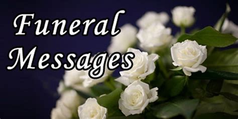 Let me do the homework and research for you. Sample Funeral Messages, Funeral Quotes, Sample Text Message