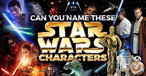 Can You Name These Star Wars Characters A Starwars Quiz