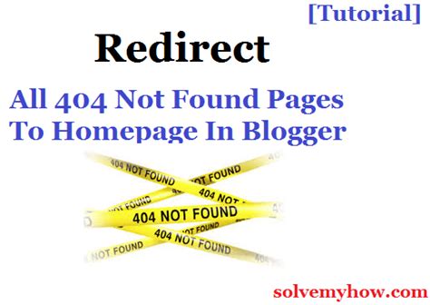 Complete Guide To Redirect 404 Page To Homepage In Blogger Solve My How