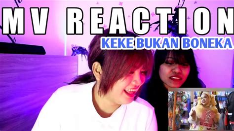 Keke Bukan Boneka Mv Reaction Youtube